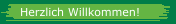 Herzlich Willkommen!